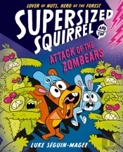 Supersized Squirrel: Attack Of The Zombears