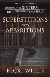 Superstitions And Apparitions (The Sisters, Texas Mystery Series Book 13)