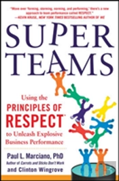 Superteams: Using The Principles Of Respectâ„¢ To Unleash Explosive Business Performance