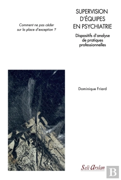 Bertrand.pt - Supervision D'Équipes En Psychiatrie : Dispositifs D'Analyse De Pratiques Professionnelles