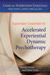 Supervision Essentials For Accelerated Experiential Dynamic Psychotherapy