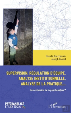 Bertrand.pt - Supervision, Régulation D'Équipe, Analyse Institutionnelle Et Analyse De La Pratique... : Une Extension De La Psychanalyse ?