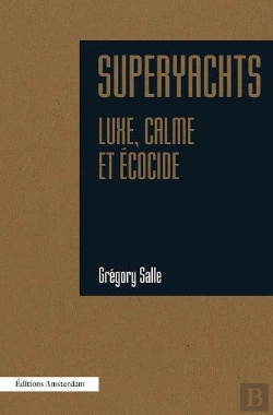 Bertrand.pt - Superyachts : Luxe, Calme Et Écocide