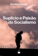 Suplício e Paixão do Socialismo