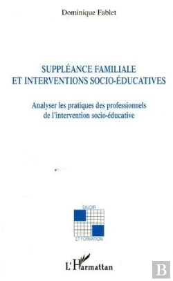 Bertrand.pt - Suppleance Familiale Et Interventions Socio-Educatives - Analyser Les Pratiques Des Professionnels