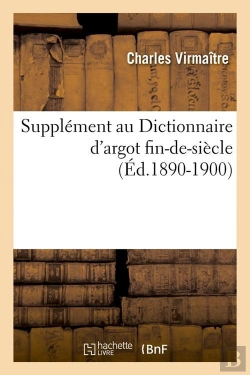 Bertrand.pt - Supplement Au Dictionnaire D Argot Edition 1890 1900