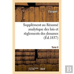 Bertrand.pt - Supplement Au Resume Analytique Des Lois Et Reglements Des Douanes