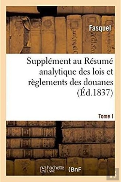 Bertrand.pt - Supplement Au Resume Analytique Des Lois Et Reglements Des Douanes