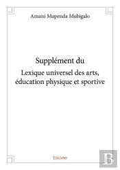 Supplement Du Lexique Universel Des Arts, Education Physique Et Sportive
