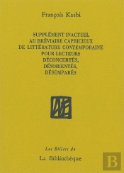 Supplément Inactuel Au Bréviaire Capricieux De Littérature Contemporaine Pour Lecteurs Déconcertés
