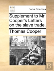 Supplement To Mr Cooper'S Letters On The Slave Trade.