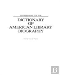Supplement To The Dictionary Of American Library Biography