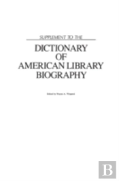 Supplement To The Dictionary Of American Library Biography