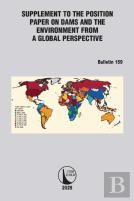 Supplement To The Position Paper On Dams And The Environment From A Global Perspective / Supplement Au Document De Synthese Sur Les Barrages Et L'Environnement D'Un Point De Vue Perspective