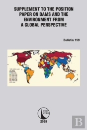 Supplement To The Position Paper On Dams And The Environment From A Global Perspective / Supplement Au Document De Synthese Sur Les Barrages Et L'Environnement D'Un Point De Vue Perspective