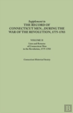 Bertrand.pt - Supplement To The Records Of Connecticut Men During The War Of The Revolution, 1775-1783. Volume Ii: Lists And Returns Of Connecticut Men In The Revol
