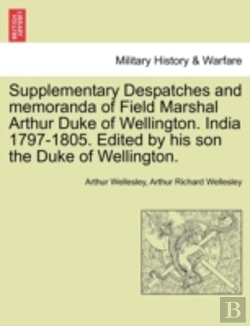 Bertrand.pt - Supplementary Despatches And Memoranda Of Field Marshal Arthur Duke Of Wellington. India 1797-1805. Edited By His Son The Duke Of Wellington.