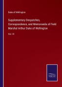 Supplementary Despatches, Correspondence, And Memoranda Of Field Marshal Arthur Duke Of Wellington