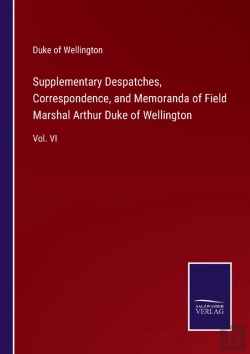 Bertrand.pt - Supplementary Despatches, Correspondence, And Memoranda Of Field Marshal Arthur Duke Of Wellington
