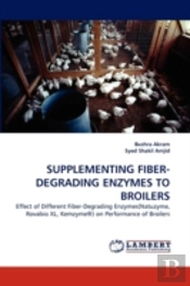 Supplementing Fiber-Degrading Enzymes To Broilers