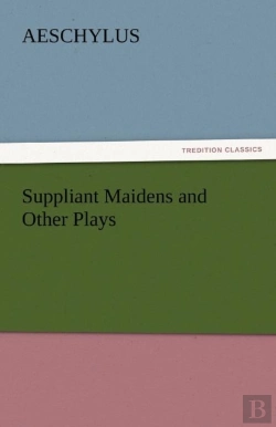 Bertrand.pt - Suppliant Maidens And Other Plays