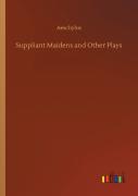 Suppliant Maidens And Other Plays