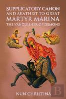 Supplicatory Canon And Akathist  To  Great Martyr Marina The Vanquisher Of Demons