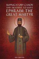 Supplicatory Canon And Akathist To Saint Ephraim Of Nea Makri