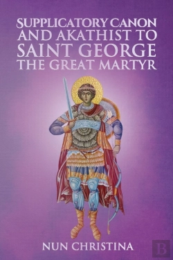 Bertrand.pt - Supplicatory Canon And Akathist To Saint George The Great Martyr