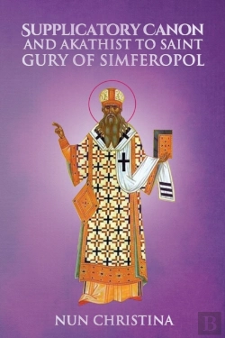 Bertrand.pt - Supplicatory Canon And Akathist To Saint Gury Archbishop Of Kazan