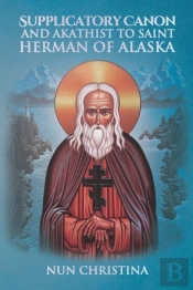 Supplicatory Canon And Akathist To Saint Herman Of Alaska