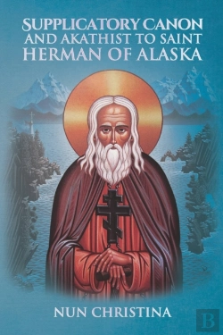 Bertrand.pt - Supplicatory Canon And Akathist To Saint Herman Of Alaska