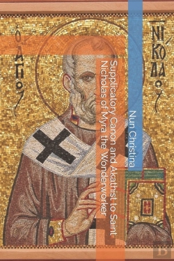 Bertrand.pt - Supplicatory Canon And Akathist To Saint Nicholas Of Myra The Wonderworker