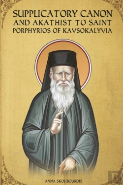 Bertrand.pt - Supplicatory Canon And Akathist To Saint Porphyrios Of Kavsokalyvia