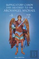Supplicatory Canon And Akathist To The Archangel Michael