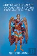 Supplicatory Canon And Akathist To The Archangel Michael