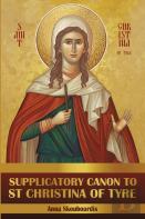 Supplicatory Canon To Saint Christina Of Tyre