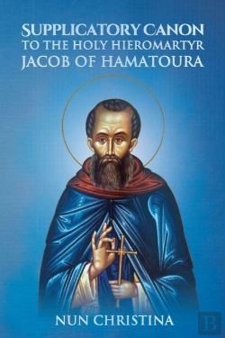 Bertrand.pt - Supplicatory Canon To The Holy Hieromartyr Jacob Of Hamatoura