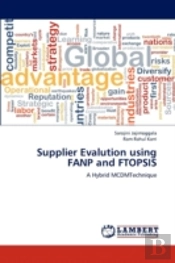 Supplier Evalution Using Fanp And Ftopsis