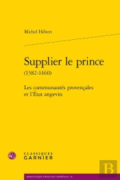 Supplier Le Prince (1382-1460) : Les Communautés Provençales Et L'État Angevin