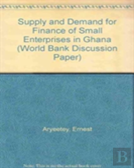 Supply And Demand For Finance Of Small Enterprises In Ghana