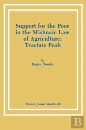 Support For The Poor In The Mishnaic Law Of Agriculture: Tractate Peah