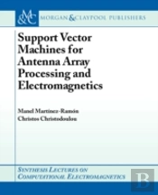 Support Vector Machines For Antenna Array Processing And Electromagnetics