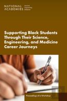 Supporting Black Students Through Their Science, Engineering, And Medicine Career Journeys