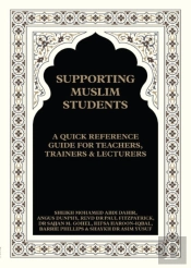 Supporting Muslim Students: A Quick Reference Guide For Teachers, Trainers And Lecturers