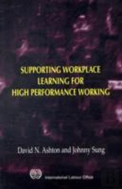 Supporting Workplace Learning For High Performance Working