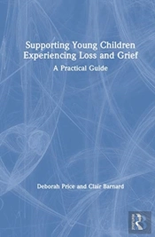 Supporting Young Children Experiencing Loss And Grief