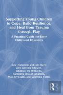 Supporting Young Children To Cope, Build Resilience, And Heal From Trauma Through Play