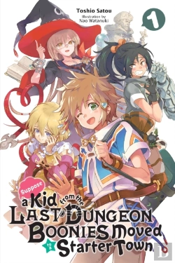 Bertrand.pt - Suppose A Kid From The Last Dungeon Boonies Moved To A Starter Town, Vol. 1 (Light Novel)