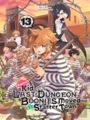 Suppose A Kid From The Last Dungeon Boonies Moved To A Starter Town, Vol. 13 (Light Novel)